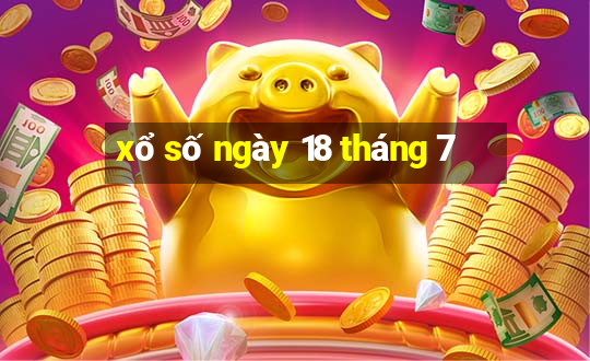 xổ số ngày 18 tháng 7