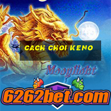 cach choi keno