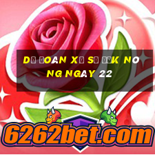 Dự Đoán Xổ Số Đắk Nông ngày 22