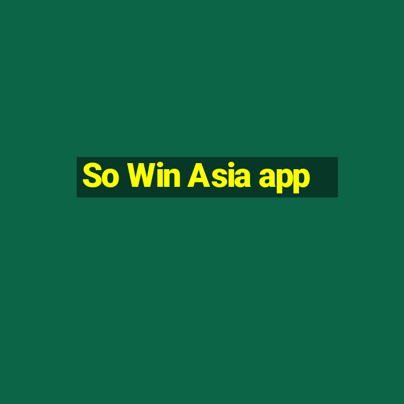 So Win Asia app