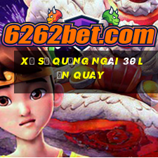 xổ số quảng ngãi 30 lần quay