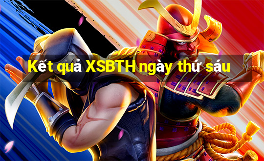 Kết quả XSBTH ngày thứ sáu