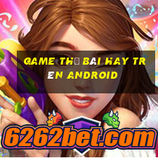 game thẻ bài hay trên android