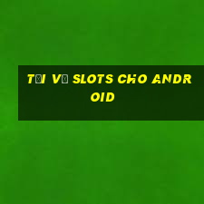 Tải về Slots cho Android