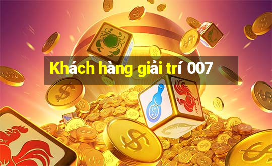 Khách hàng giải trí 007