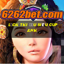 lịch thi đấu siêu cup anh