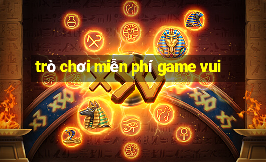 trò chơi miễn phí game vui