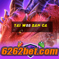 tai w88 ban ca