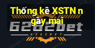 Thống kê XSTN ngày mai