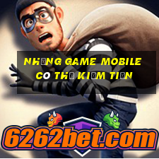 những game mobile có thể kiếm tiền