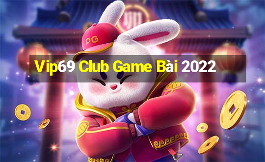 Vip69 Club Game Bài 2022