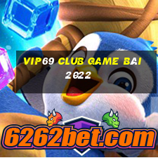 Vip69 Club Game Bài 2022