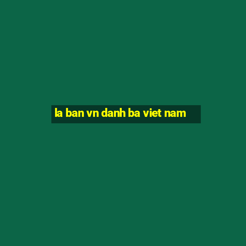 la ban vn danh ba viet nam