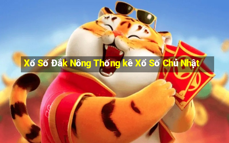 Xổ Số Đắk Nông Thống kê Xổ Số Chủ Nhật