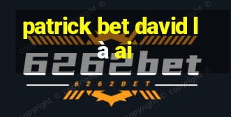 patrick bet david là ai