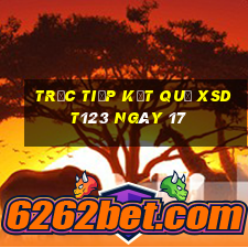 Trực tiếp kết quả XSDT123 ngày 17