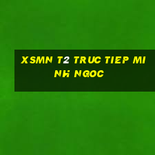 xsmn t2 truc tiep minh ngoc