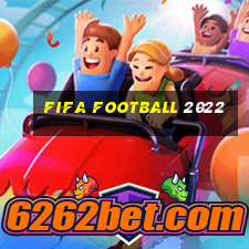 fifa football 2022