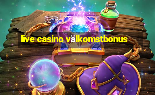 live casino välkomstbonus