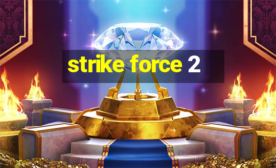 strike force 2