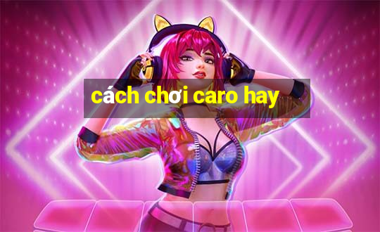 cách chơi caro hay