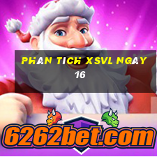 Phân tích XSVL ngày 16