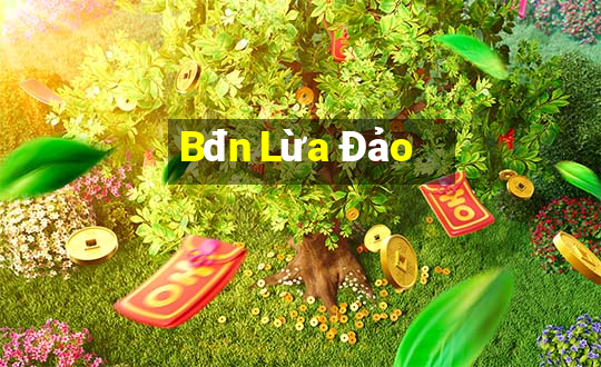 Bđn Lừa Đảo