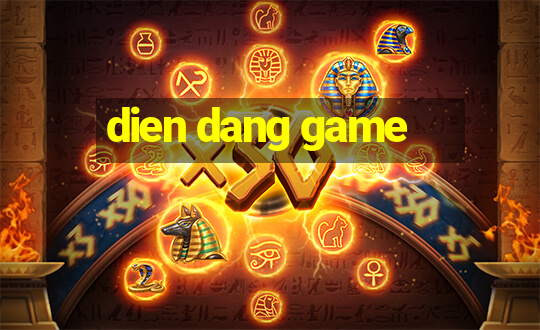 dien dang game