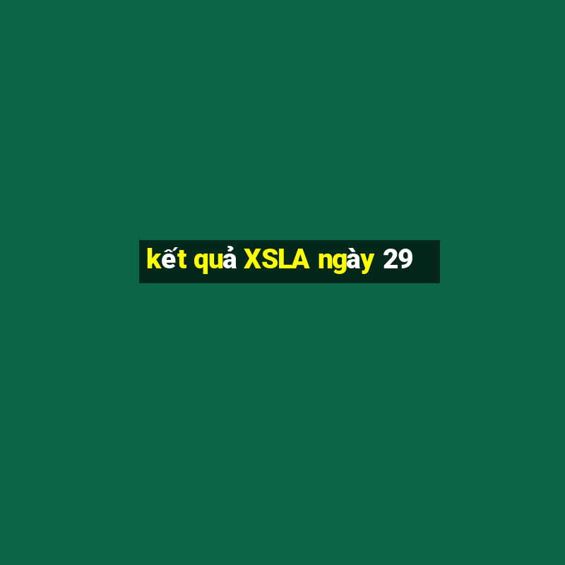 kết quả XSLA ngày 29