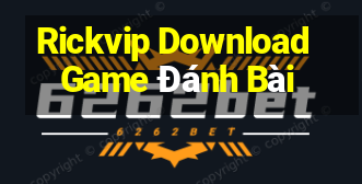 Rickvip Download Game Đánh Bài