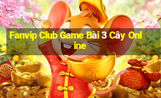 Fanvip Club Game Bài 3 Cây Online