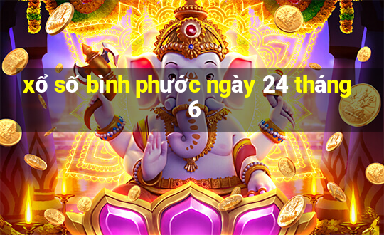 xổ số bình phước ngày 24 tháng 6