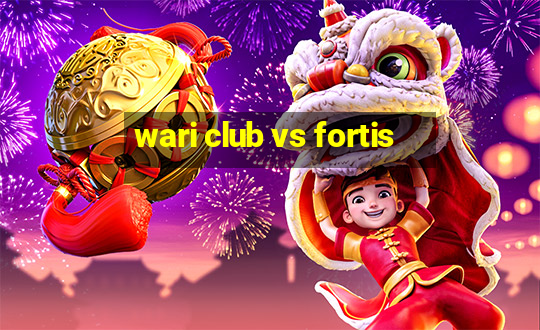 wari club vs fortis