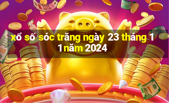 xổ số sóc trăng ngày 23 tháng 11 năm 2024