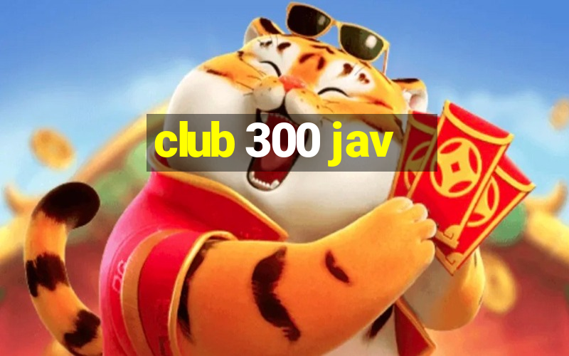 club 300 jav