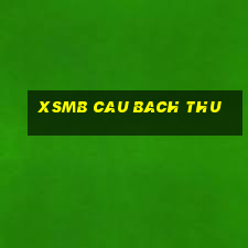 xsmb cau bach thu