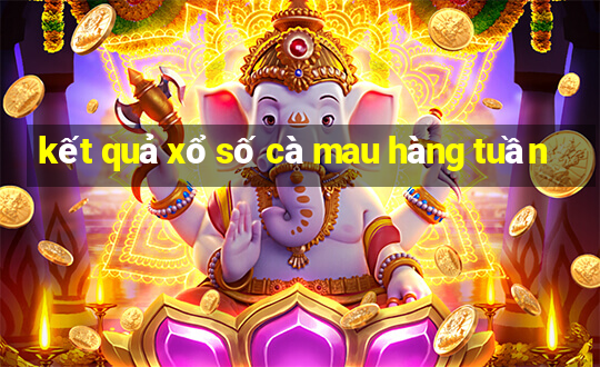 kết quả xổ số cà mau hàng tuần