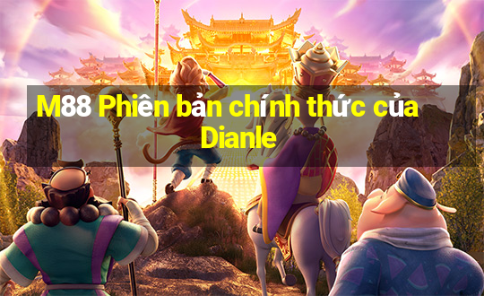 M88 Phiên bản chính thức của Dianle