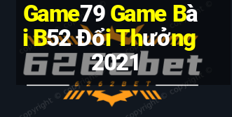 Game79 Game Bài B52 Đổi Thưởng 2021