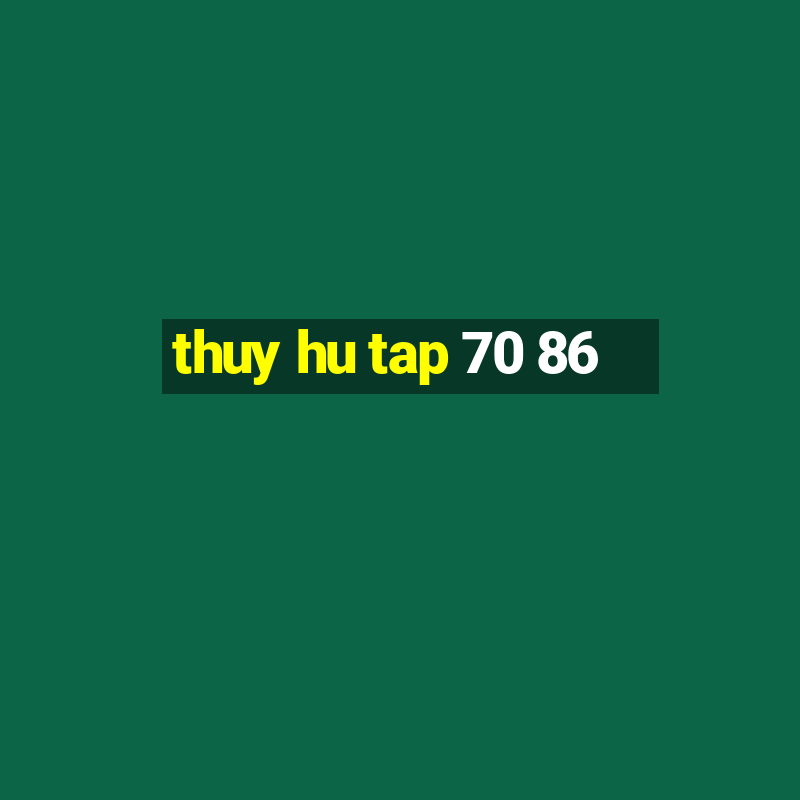 thuy hu tap 70 86