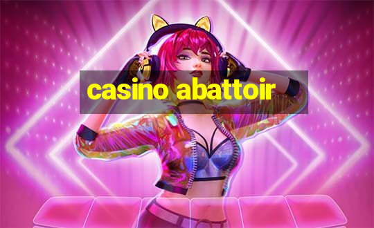 casino abattoir