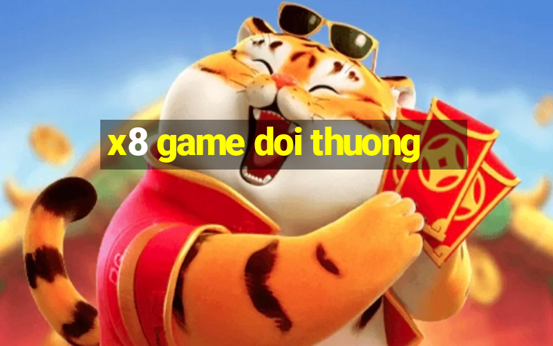 x8 game doi thuong