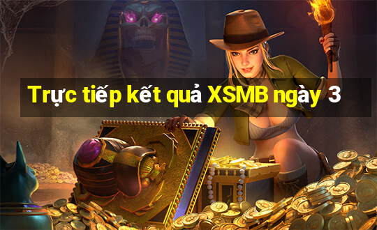 Trực tiếp kết quả XSMB ngày 3