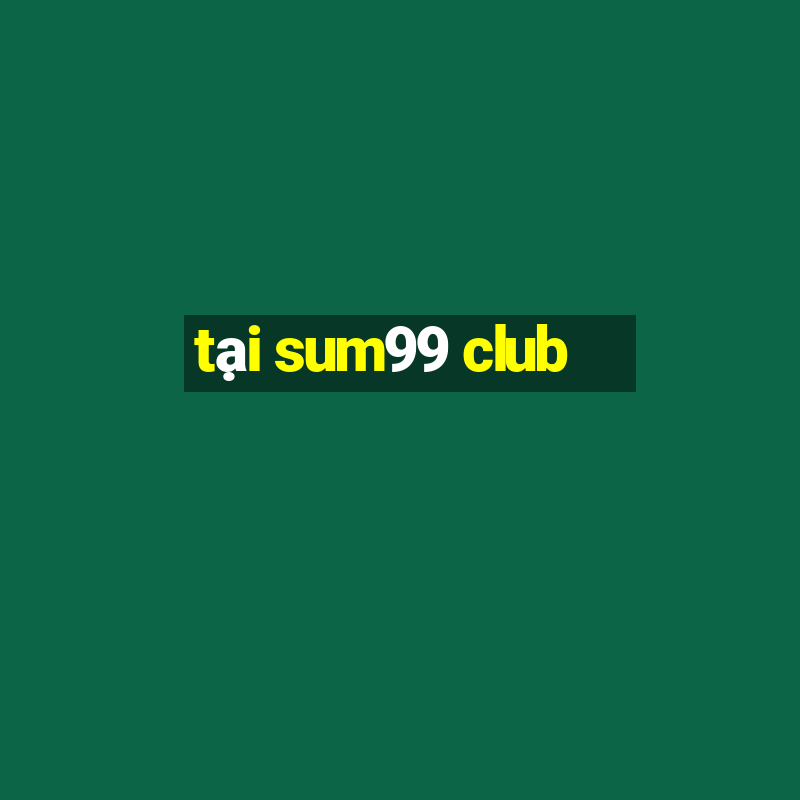 tại sum99 club