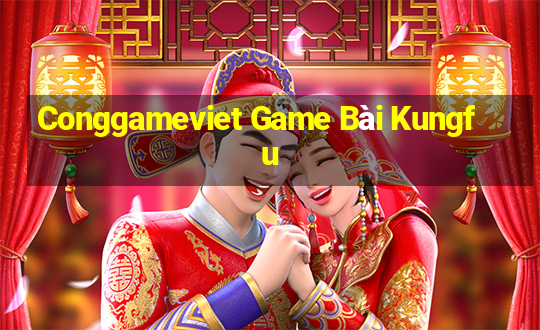 Conggameviet Game Bài Kungfu