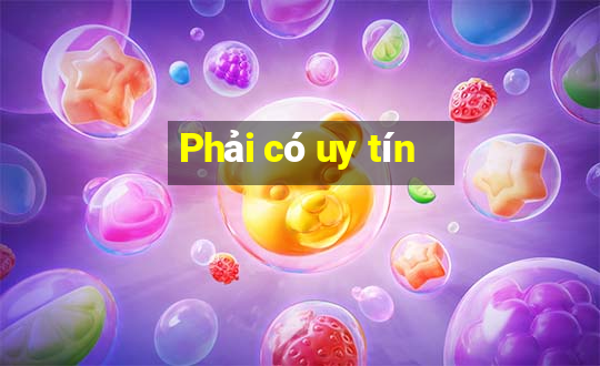 Phải có uy tín