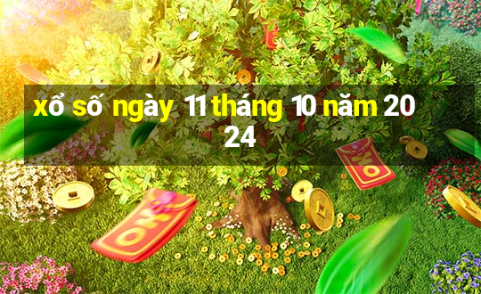 xổ số ngày 11 tháng 10 năm 2024