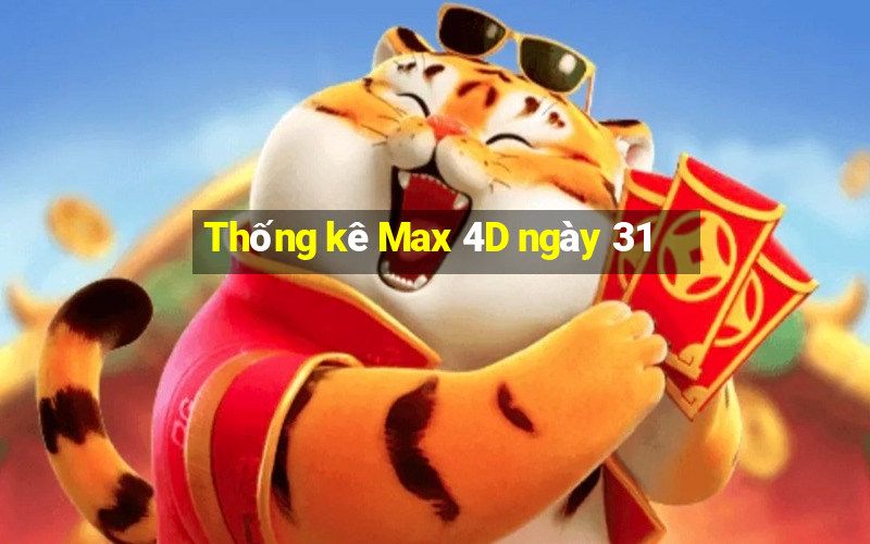 Thống kê Max 4D ngày 31