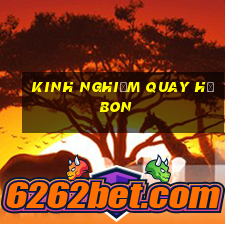 kinh nghiệm quay hũ bon