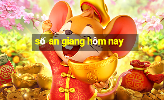 số an giang hôm nay